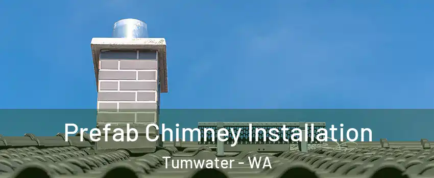  Prefab Chimney Installation Tumwater - WA